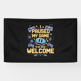 Ich hielt mein Spiel an, um hier zu sein Willkomme Banner