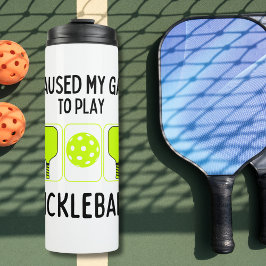Ich hielt mein Spiel an, um Pickleball zu spielen Thermosbecher
