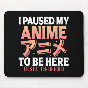 Ich hielt meine Anime an, hier zu sein japanischer Mousepad