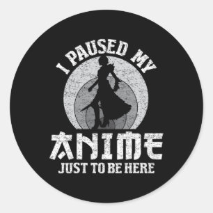 Ich hielt meinen Anime an, hier Frauen Mens Anime Runder Aufkleber