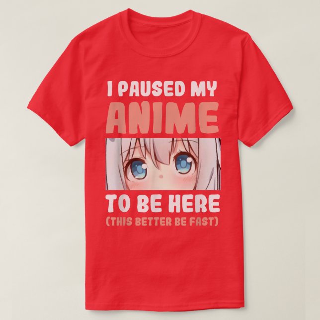 Ich hielt meinen Anime an, hier Manga Anime Merch  T-Shirt (Design vorne)