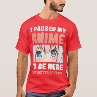 Ich hielt meinen Anime an, hier Manga Anime Merch T-Shirt