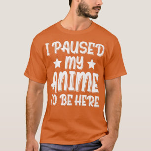 Ich hielt meinen Anime an, hier Premium zu sein T-Shirt