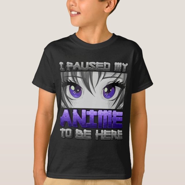 Ich hielt meinen Anime an, hier zu sein, ein Mädch T-Shirt (Vorderseite)