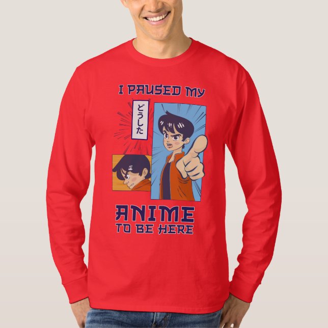 Ich hielt meinen Anime an, hier zu sein | Funny Ga T-Shirt (Vorderseite)