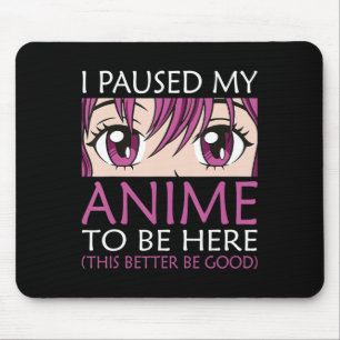 Ich hielt meinen Anime an, hier zu sein - Kawaii O Mousepad