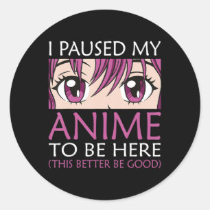 Ich hielt meinen Anime an, hier zu sein - Kawaii O Runder Aufkleber