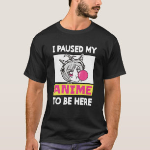 Ich hielt meinen Anime an, hier zu sein, Otaku Ani T-Shirt