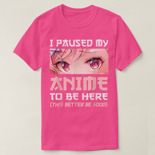 Ich hielt meinen Anime an, hier zu sein Otaku japa T-Shirt (Design vorne)