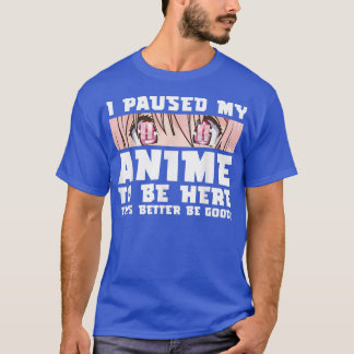 Ich hielt meinen Anime an, hier zu sein Otaku japa T-Shirt