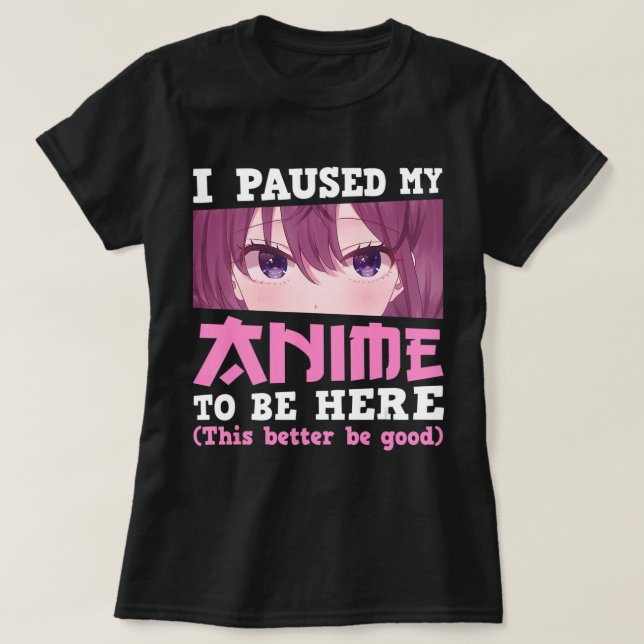 Ich hielt meinen Anime an, hier zu sein Otaku Kawa T-Shirt (Design vorne)