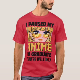 Ich hielt meinen Anime an, um 2022 die Klasse zu s T-Shirt