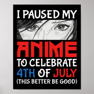 Ich hielt meinen Anime an, um am 4. Juli zu feiern Poster