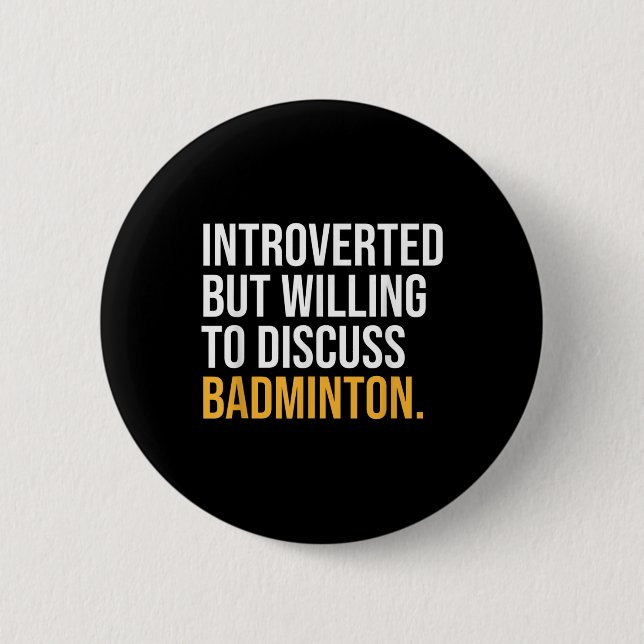 Ich hielt meinen Badminton an, hier zu sein Button (Vorderseite)