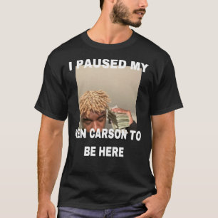 Ich hielt meinen Ken Carson an, hier zu sein T - S T-Shirt