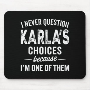 Ich hinterfrage Karlas Entscheidungen nie - Karla Mousepad