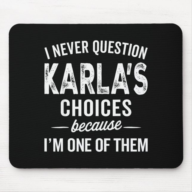 Ich hinterfrage Karlas Entscheidungen nie - Karla  Mousepad (Vorne)