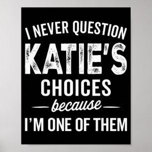 Ich hinterfrage Katies Entscheidungen nie - Katie Poster