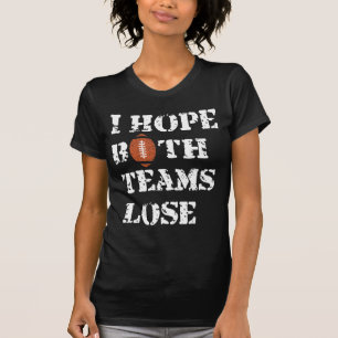 Ich hoffe, beide Mannschaften verlieren - American T-Shirt