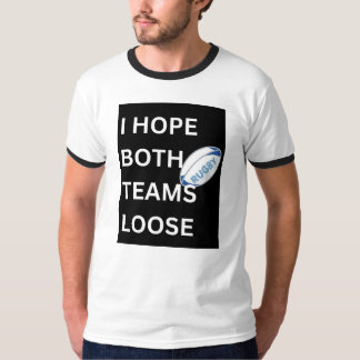 "Ich hoffe, beide Mannschaften verlieren" Schwarze T-Shirt