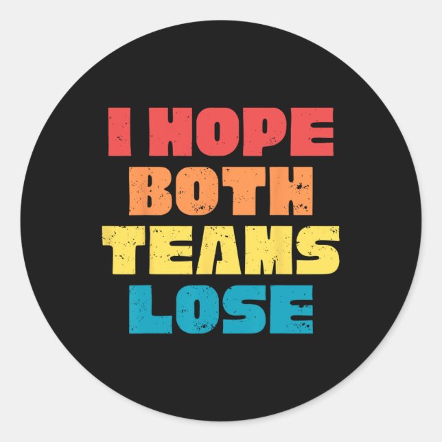 Ich hoffe, beide Teams verlieren das lustige Spric Runder Aufkleber (Vorderseite)