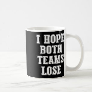 Ich hoffe, beide Teams verlieren den lustigen amer Kaffeetasse