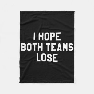 Ich hoffe, beide Teams verlieren Fleecedecke