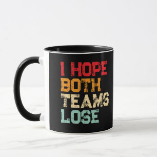 Ich hoffe, beide Teams verlieren - Lustiger Americ Tasse
