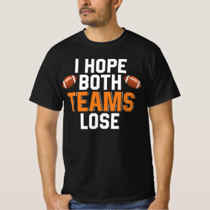 Ich hoffe, beide Teams verlieren lustiger Sport-Zi T-Shirt
