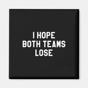 Ich hoffe, beide Teams verlieren Magnet