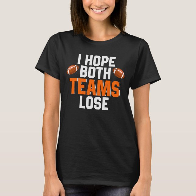 Ich hoffe, dass beide Mannschaften Fußball verlier T-Shirt (Vorderseite)