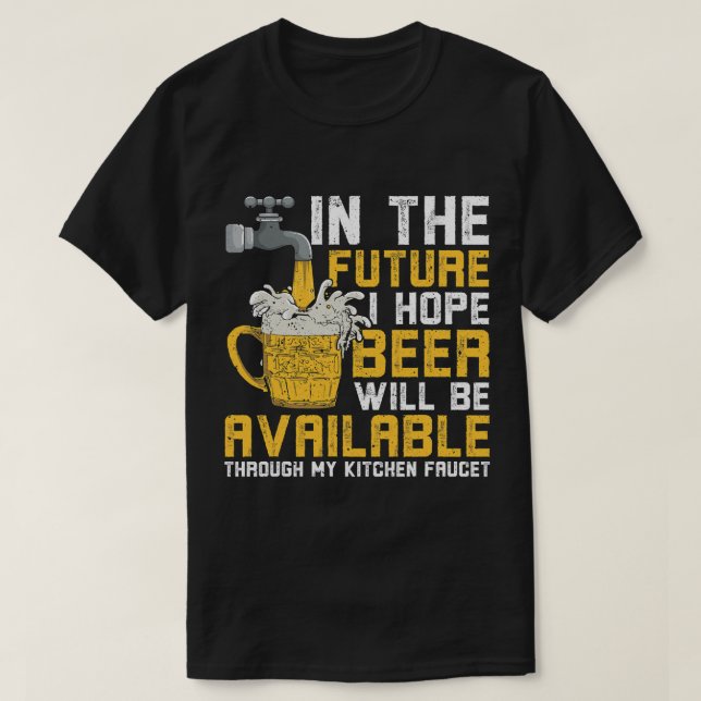 Ich hoffe, dass Bier über einen Küchenschrank erhä T-Shirt (Design vorne)