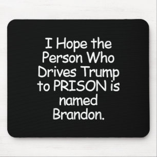 Ich hoffe, dass die Person, die Trump zum Gefängni Mousepad