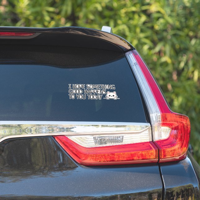 Ich hoffe, dass dir heute etwas Gutes passiert Aufkleber (Auto Seite)