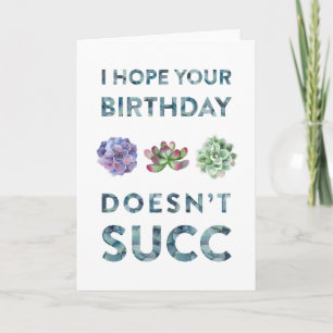 Ich hoffe, dass Ihr Geburtstag nicht succ lustige Karte