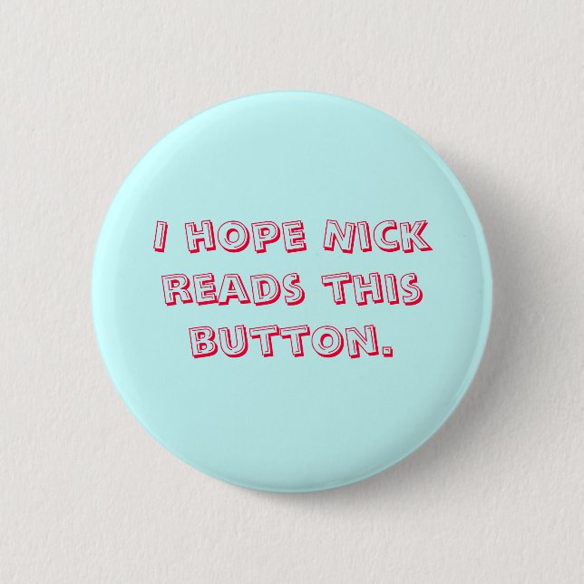 Ich hoffe, dass Nick diesen Knopf liest Button (Vorderseite)