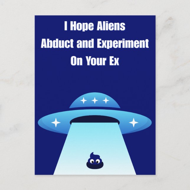 Ich hoffe, dein Ex wird von Aliens experimentell u Postkarte (Vorderseite)