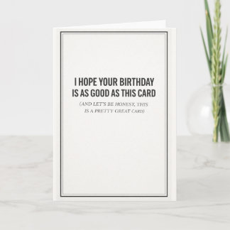 Ich hoffe, dein Geburtstag ist so gut wie diese Ka Karte