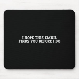 Ich hoffe, diese E-Mail erreicht Sie bevor ich es Mousepad