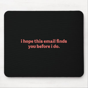 Ich hoffe, diese E-Mail findet Sie, bevor ich es t Mousepad