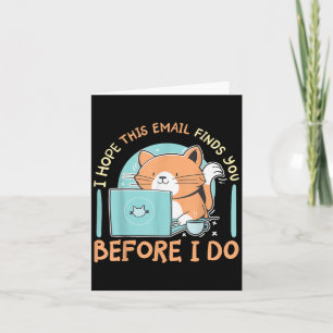 Ich hoffe, diese E-Mail findet Sie bevor ich es tu Karte