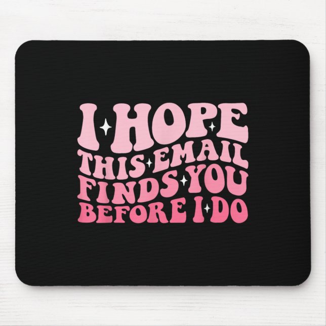 Ich hoffe, diese E-Mail findet Sie, bevor ich lust Mousepad (Vorne)
