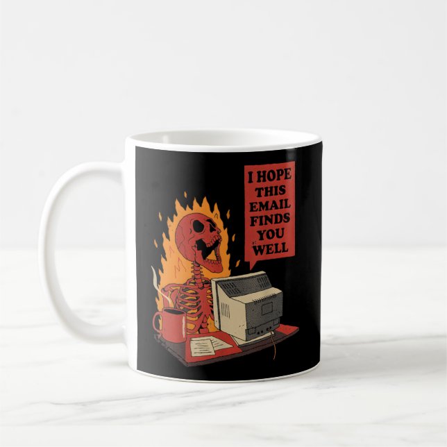 Ich hoffe, diese E-Mail findet Sie gut Skelett Hal Kaffeetasse (Links)