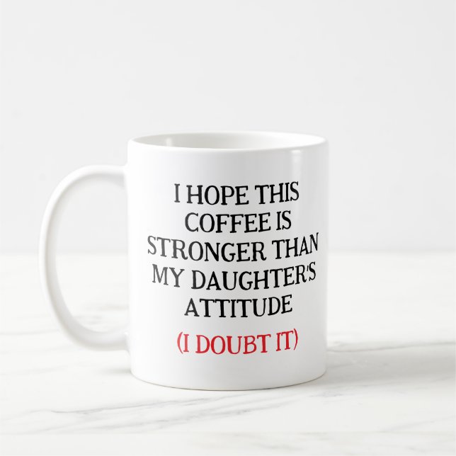 Ich hoffe, dieser Kaffee ist stärker als die Laune Kaffeetasse (Links)