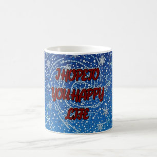 Ich hoffe dir ein glückliches Leben Blaue Schneefl Kaffeetasse