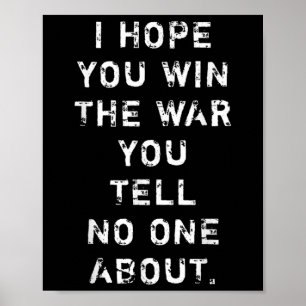 Ich hoffe, du gewinnst den Krieg, den du niemandem Poster