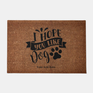 Ich hoffe, du magst Hund Fußmatte