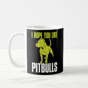 Ich hoffe, du magst Pitbullen Kaffeetasse