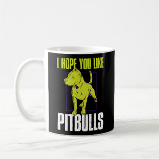 Ich hoffe, du magst Pitbullen Kaffeetasse