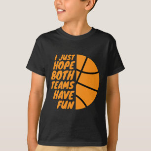 Ich hoffe einfach, beide Teams haben Spaß Lustiger T-Shirt